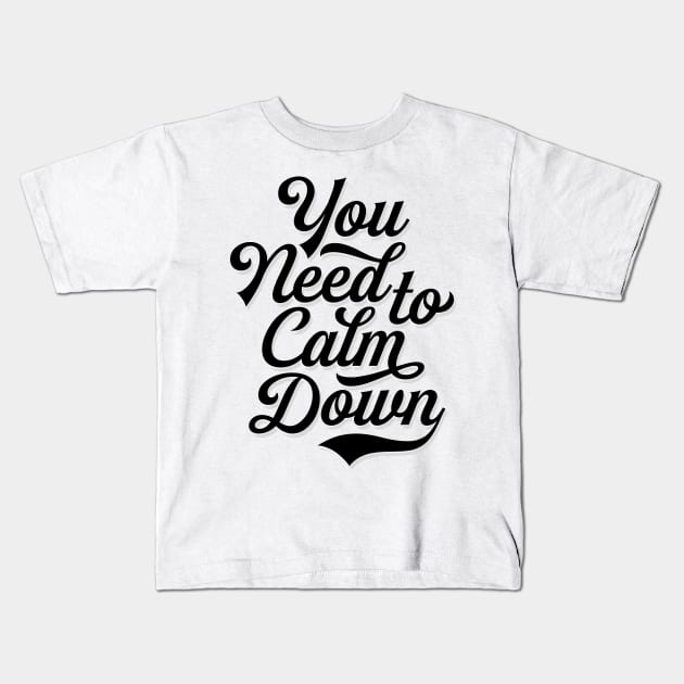 You Need to Calm Down - Equality Kids T-Shirt by InformationRetrieval